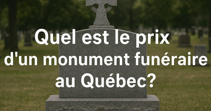 Quel est le prix d'un monument funéraire au Québec2
