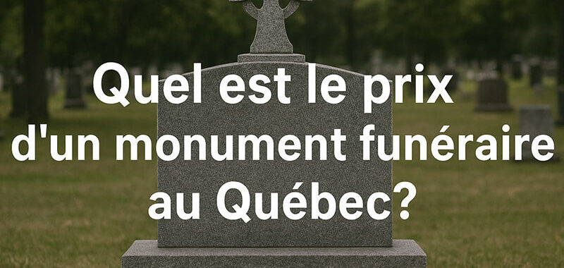 Quel est le prix d'un monument funéraire au Québec2